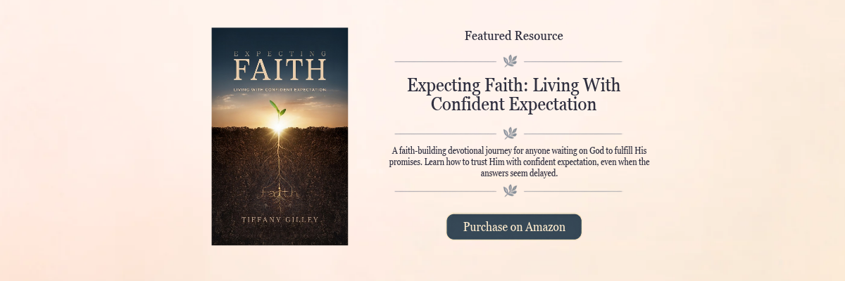 Expecting Faith: Living With Confident Expectation – Featured Resource. Purchase on Amazon.